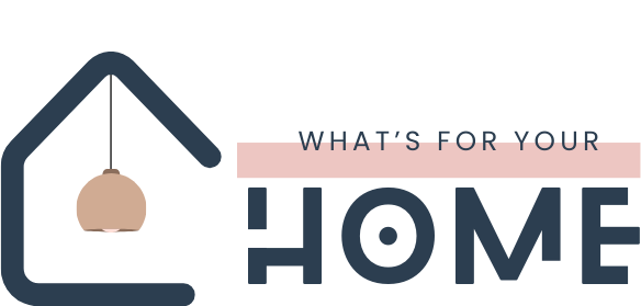 What's For Your Home